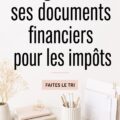 Femme organise ses documents financiers pour sa déclaration d'impôts